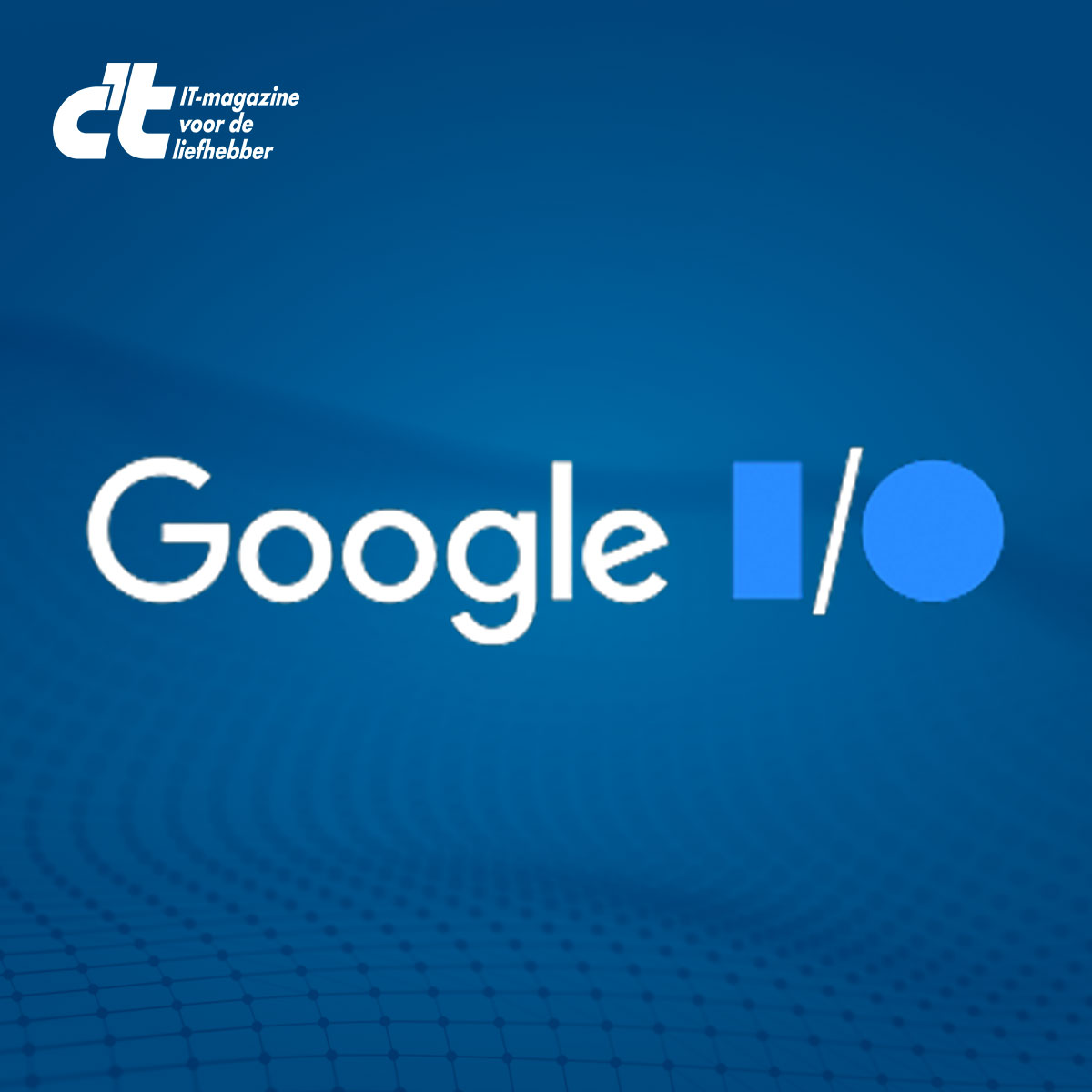 Google I/O 2023 keynote: dit is er allemaal aangekondigd op het event